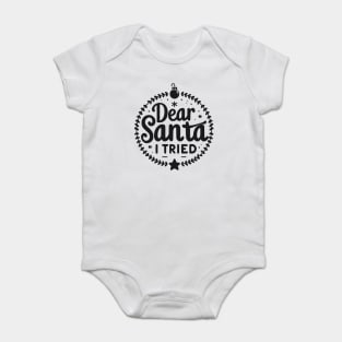 Dear Santa I Tried Baby Bodysuit